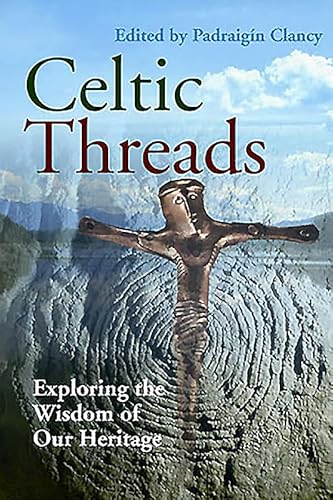 Beispielbild fr Celtic Threads: Exploring the Wisdom of Our Heritage zum Verkauf von Wonder Book