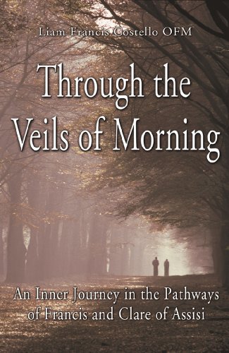 Beispielbild fr Through the Veils of Morning: An Inner Journey in the Pathways of Francis and Clare of Assisi zum Verkauf von WorldofBooks