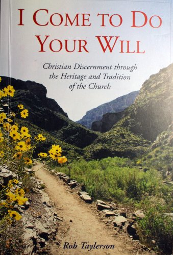 Beispielbild fr I Come to Do Your Will : Christian Discernment Through the Heritage and Tradition of the Church zum Verkauf von Better World Books