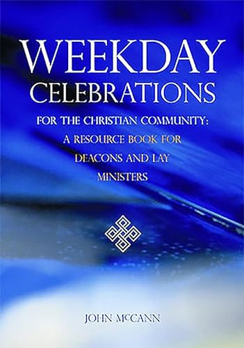 Imagen de archivo de Weekday Celebrations for the Christian Community: A Resource Book for Deacons and Lay Ministers a la venta por WorldofBooks