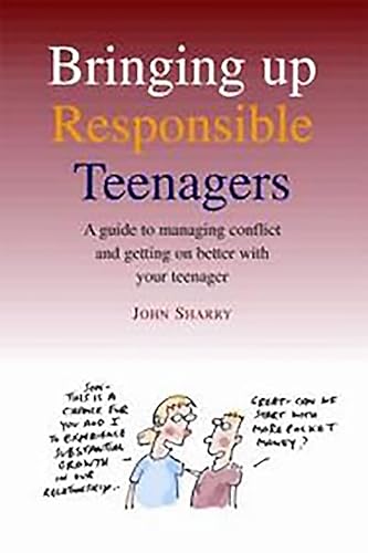 Stock image for Bringing Up Responsible Teenagers: A Guide to Managing Conflict and getting on better with your teenager for sale by WeBuyBooks