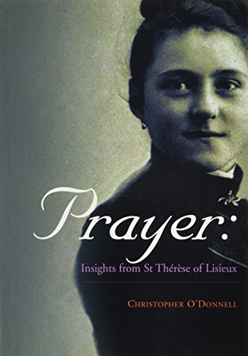 Prayer: Insights from St. Therese of Lisoeux