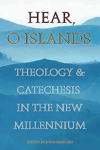 Imagen de archivo de Hear O Islands: Theology and Catechesis in the New Millennium a la venta por WorldofBooks