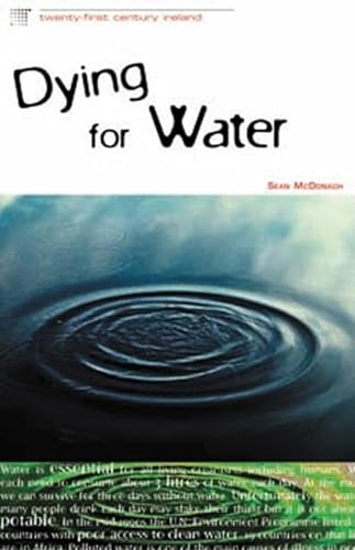 Beispielbild fr Dying for Water (Twenty-first Century Ireland) zum Verkauf von WorldofBooks