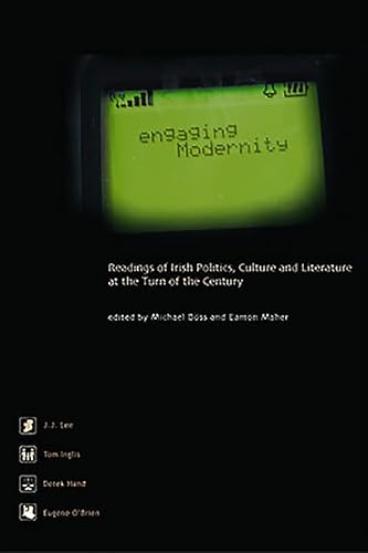 Beispielbild fr Engaging Modernity: Readings of Irish Politics, Culture and Literature at the Turn of the zum Verkauf von WorldofBooks