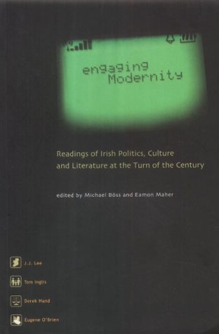 Imagen de archivo de Engaging Modernity: Readings of Irish Politics, Culture and Literature at the Turn of the a la venta por WorldofBooks