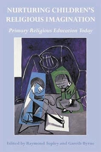 Imagen de archivo de Nurturing Children's Religious Imagination: The Challenge of Primary Religious Education Today a la venta por WorldofBooks