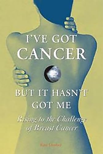 9781853907845: I've Got Cancer, But It Hasn't Got Me: Rising To The Challenge Of Breast Cancer
