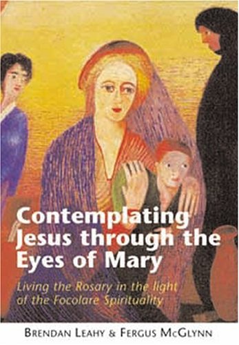 Beispielbild fr Contemplating Jesus Through The Eyes of Mary: Living the Rosary in the light of Focolare Spirituality zum Verkauf von Kennys Bookstore