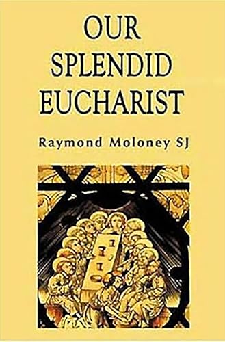 Stock image for Our Splendid Eucharist: Reflections on Mass and Sacrament for sale by Goldstone Books