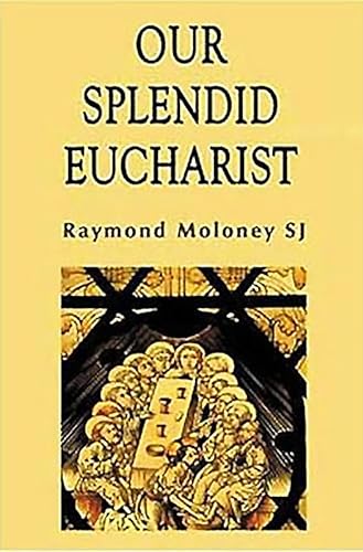Stock image for Our Splendid Eucharist: Reflections on Mass and Sacrament for sale by ThriftBooks-Atlanta