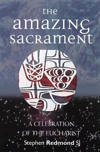 Beispielbild fr The Amazing Sacrament: A Celebration of the Eucharist zum Verkauf von Kennys Bookshop and Art Galleries Ltd.