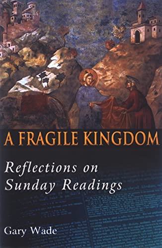 A Fragile Kingdom: Reflections on Sunday Readings