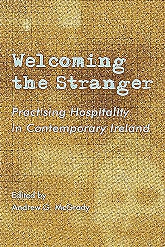 Beispielbild fr Welcoming the Stranger: Practising Hospitality in Contemporary Ireland zum Verkauf von WorldofBooks