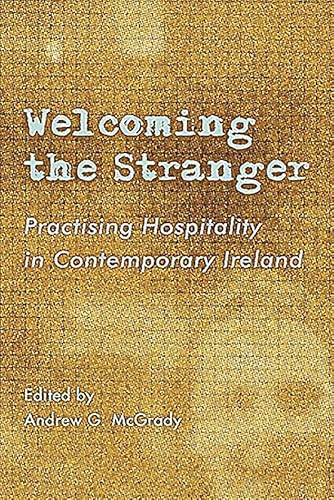 Stock image for Welcoming the Stranger: Practising Hospitality in Contemporary Ireland for sale by WorldofBooks