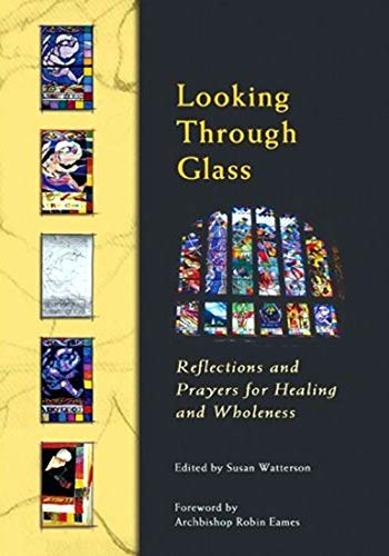 Stock image for Looking Through Glass: Reflections and Prayers for Healing and Wholeness for sale by Reuseabook