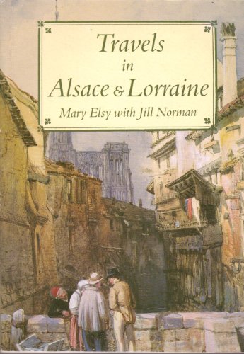Stock image for Travels in Alsace and Lorraine (Travels in Series) for sale by AwesomeBooks