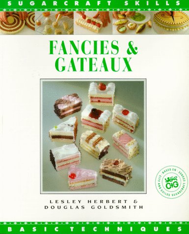 Fancies and Gateaux: Basic Techniques (The Sugarcraft Skills Series) (9781853911101) by Herbert, Lesley
