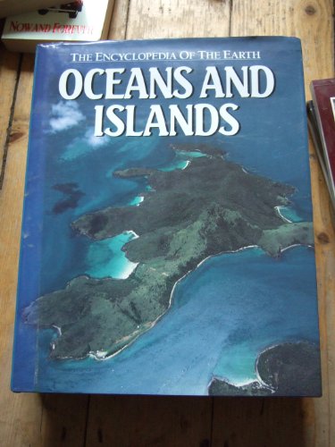 Imagen de archivo de Encyclopedia of the Earth : Oceans and Islands a la venta por Better World Books