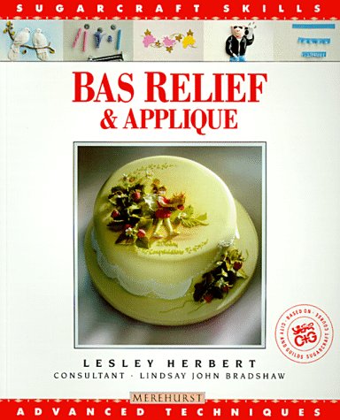 9781853912214: Bas Relief & Applique: Advanced Techniques (Sugarcraft Skills Series)