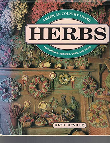 Beispielbild fr Country Herbs. Techniques, recipes, uses, and more zum Verkauf von Antiquariat  Lwenstein