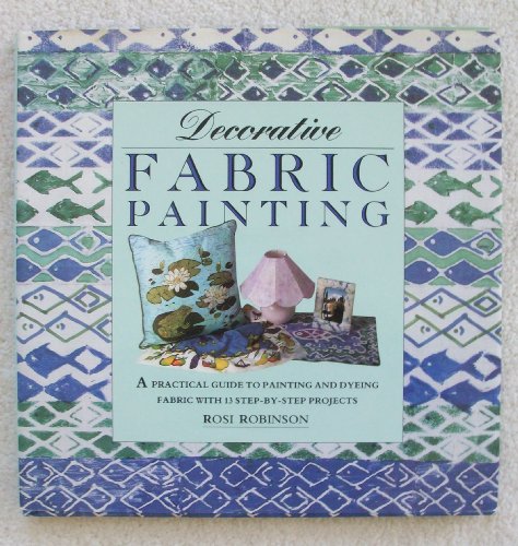 Beispielbild fr Decorative Fabric Painting: A Practical Guide to Painting and Printing on Fabric With 12 Step-By-Step Projects (The Decorative Art Series) zum Verkauf von WorldofBooks