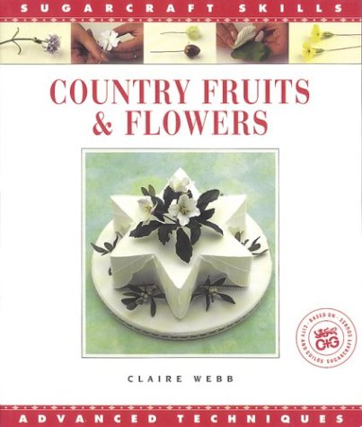 9781853914010: Country Fruits & Flowers: Advanced Techniques (Sugarcraft Skills)