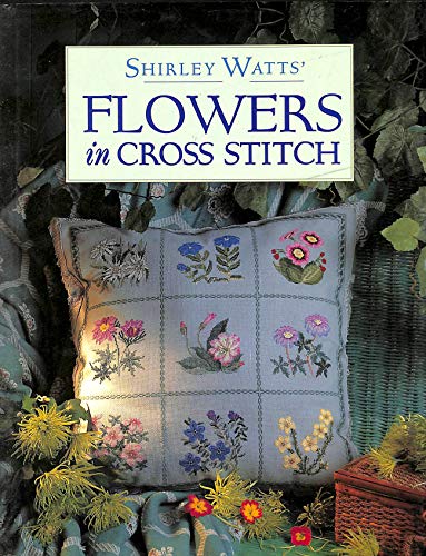 Beispielbild fr Shirley Watts' Flowers in Cross Stitch (The cross stitch collection) zum Verkauf von WorldofBooks