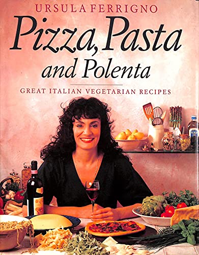 Imagen de archivo de Pizza, Pasta and Polenta: Great Italian Vegetarian Recipes a la venta por WorldofBooks