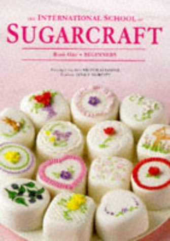 Imagen de archivo de The International School of Sugarcraft, Book One: Beginners a la venta por Tiber Books