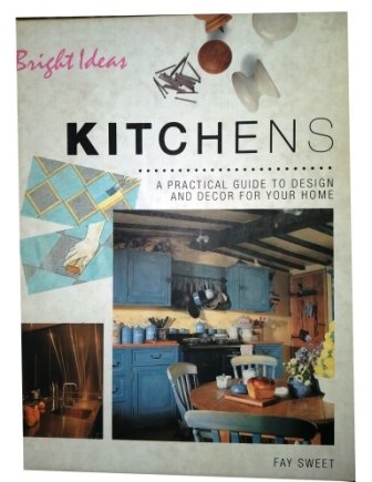 Stock image for Bright Ideas: Kitchens: A Practical Guide to Style and Design for Your Home (Bright Ideas Series) for sale by MusicMagpie