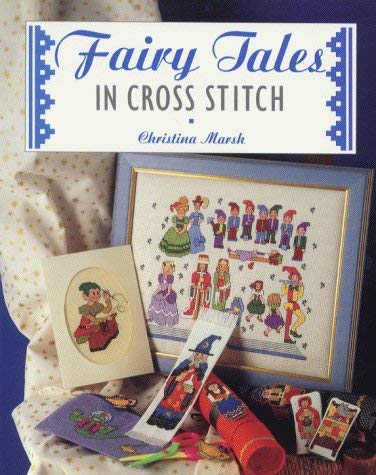 Fairy Tales in Cross Stitch (The Cross Stitch Collection) (9781853915215) by Marsh, Christina