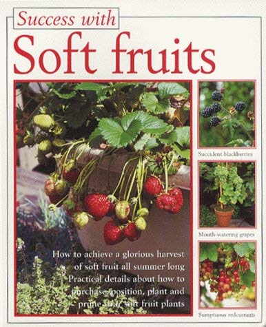 Stock image for Success With: Soft Fruits (Success with Gardening) (The Success With Series) for sale by WorldofBooks