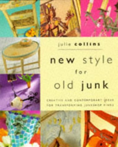 Stock image for New Style for Old Junk: Creative and contemporary ideas for transforming junkshop finds for sale by WorldofBooks