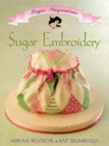 Imagen de archivo de Sugar Embroidery (The Sugar Inspirations Series) a la venta por SecondSale