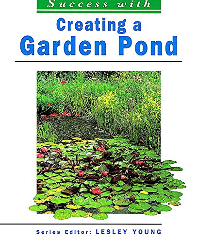 Stock image for Success with Creating a Garden Pond for sale by Better World Books: West