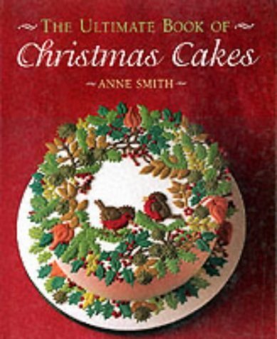 9781853915970: The Ultimate Book of Christmas Cakes (The Creative Cakes Series)