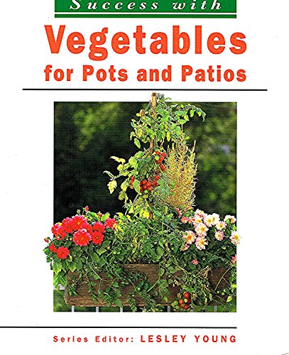 9781853916328: Success With: Vegetables for Pots and Patios (Success with Gardening)