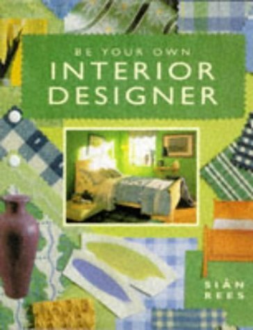 Stock image for Be Your Own Interior Designer for sale by WorldofBooks