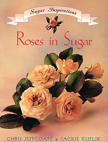 Beispielbild fr Roses in Sugar Sugar Inspiration Series zum Verkauf von Wonder Book