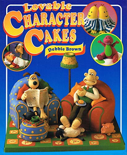 Lovable Character Cakes - Debbie Brown