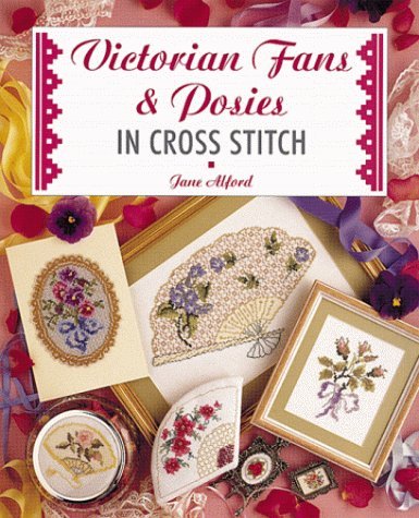 Stock image for Victorian Fans and Posies: In Cross Stitch for sale by Book Deals