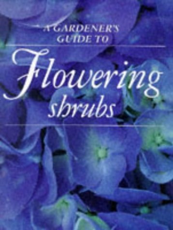 Beispielbild fr A Gardener's Guide to Flowering Shrubs (Gardener's Guide to Series) zum Verkauf von Wonder Book