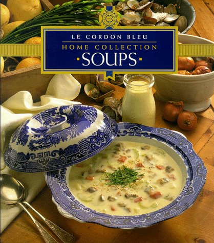 Stock image for 'le Cordon Bleu' Home Collection: Soups for sale by WorldofBooks