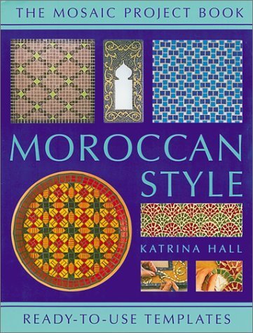 Moroccan Style: Mosaic Project Book (9781853918148) by Hall, Katrina