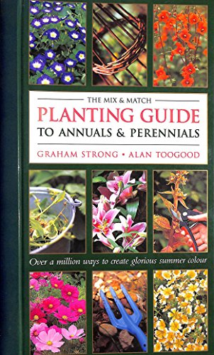 The Mix and Match Planting Guide to Annuals and Perennials (9781853918650) by Strong, Graham; Toogood, Alan