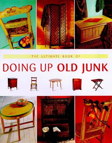 Beispielbild fr Ultimate Book of Doing up Old Junk zum Verkauf von Better World Books