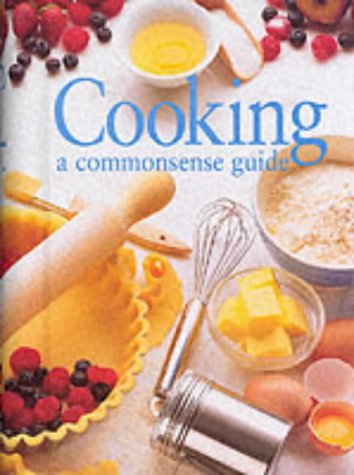 Imagen de archivo de Cooking: A Commonsense Guide a la venta por WorldofBooks
