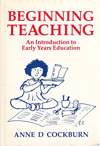 Beispielbild fr Beginning Teaching: An Introduction to Early Years Education zum Verkauf von Goldstone Books