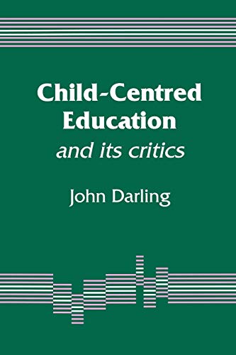 Stock image for Child-Centred Education: And Its Critics for sale by WorldofBooks